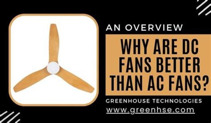 Are DC fans better?