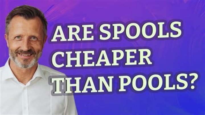 Are spools cheaper than pools?