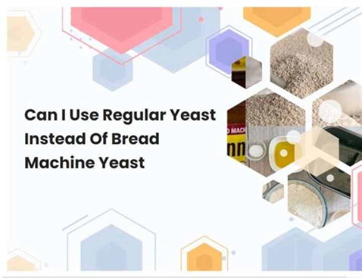Can I use regular yeast instead of bread machine yeast?
