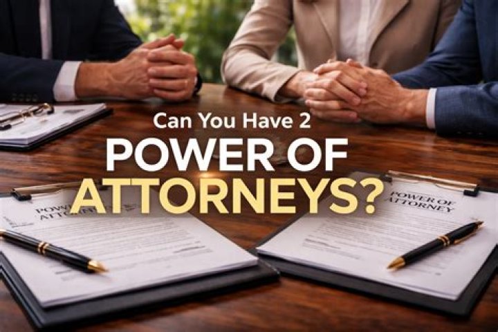 Can one person have 2 power of attorneys?