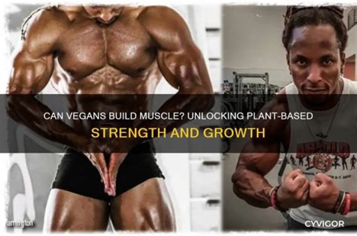 Can raw vegans build muscle?