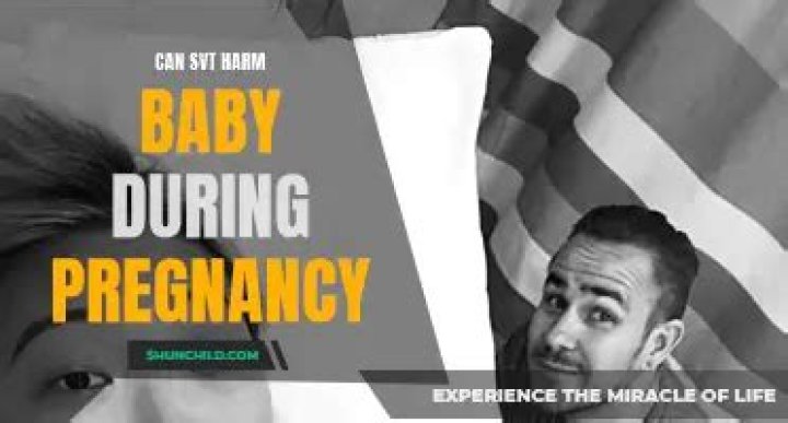 Can SVT harm baby during pregnancy?