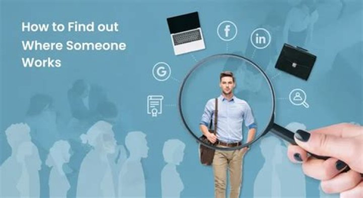 Can you find out where someone works?