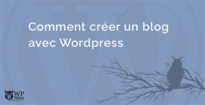 Comment creer un blog avec WordPress?