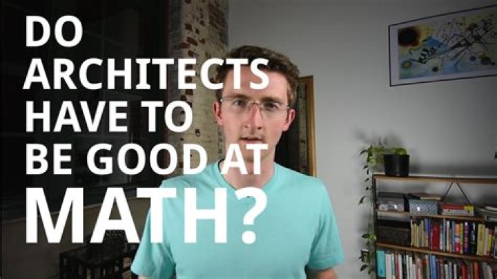 Do I have to be good at math to be an architect?