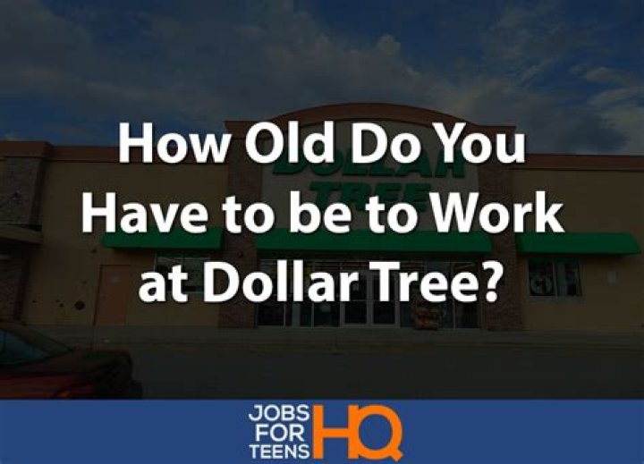 Do you have to be 18 to work at Dollar Tree?