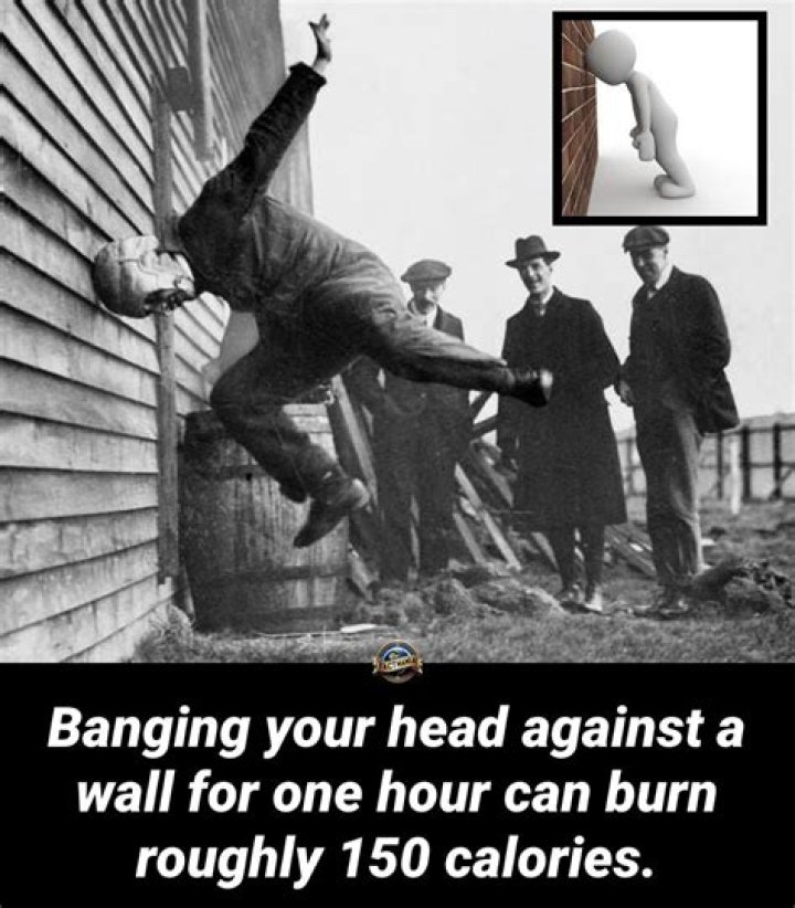 Does banging your head against a wall burn 150 calories?
