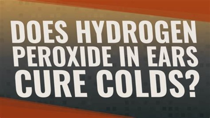Does hydrogen peroxide in ears cure colds?