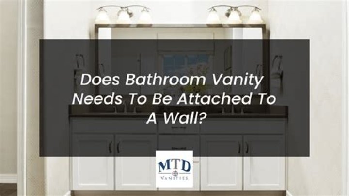 Does vanity have to be attached to wall?