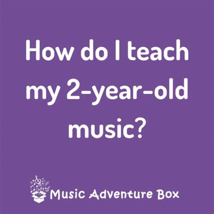 How do I teach my 2 year old music?