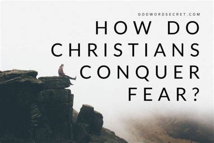 How do you conquer fear in the Bible?