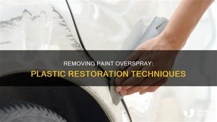 How do you remove paint overspray from plastic?