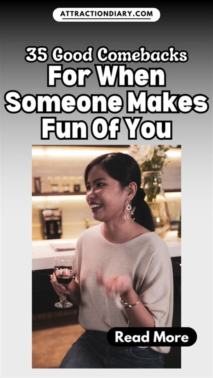 How do you respond when someone makes fun of you?