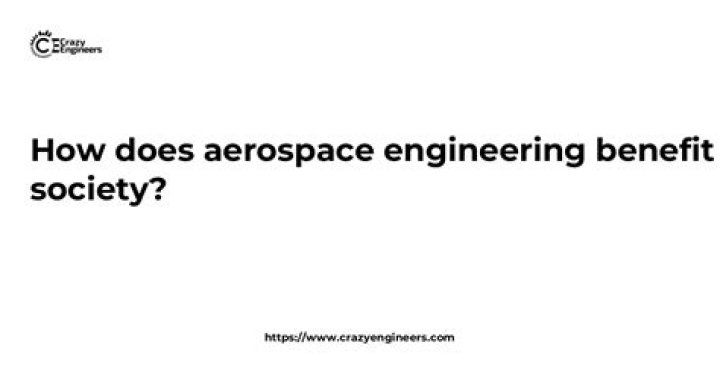 How does aerospace engineering benefit society?