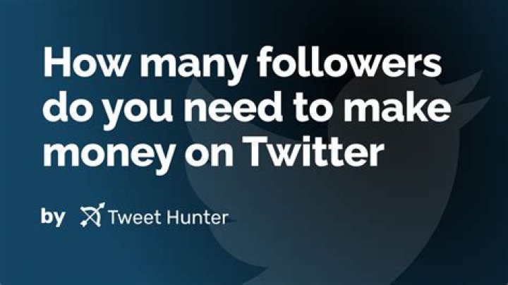 How many followers do you need to make money on Twitter?