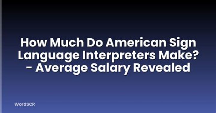 How much money do American Sign Language interpreters make?