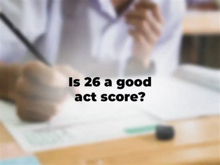 Is 26 a good ACT score?