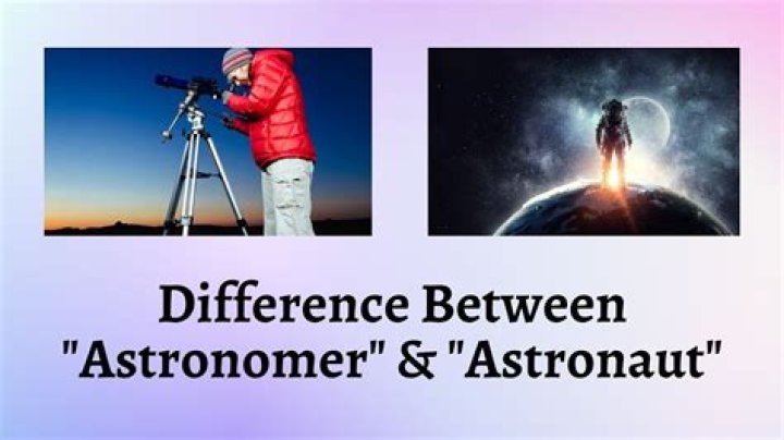 Is an astronaut and astronomer the same?