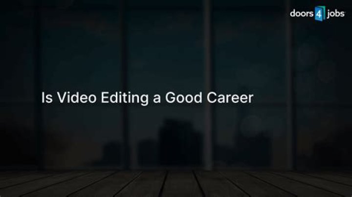 Is film editing a good career choice?
