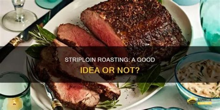 Is Striploin good for roasting?