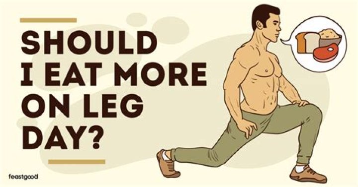 Should you eat more on leg day?