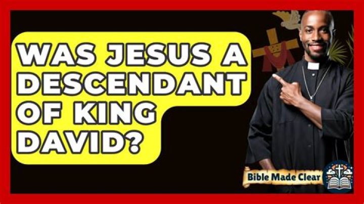 Was Jesus a descendant of King David?