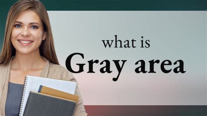 What are gray areas?