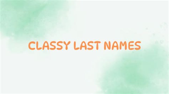 What are some classy last names?