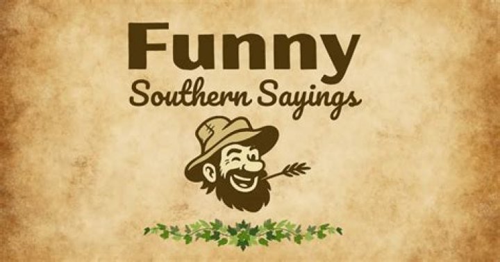 What are some weird Southern sayings?