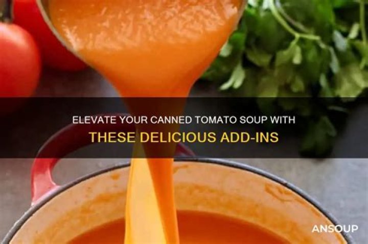 What can I add to canned tomato soup?