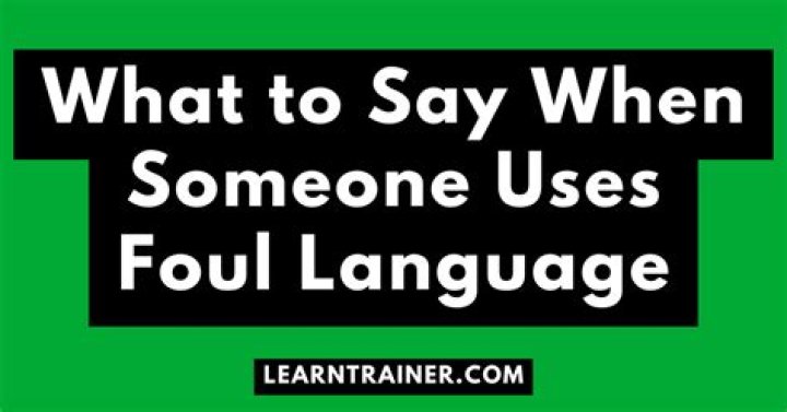 What do you say when someone uses foul language?
