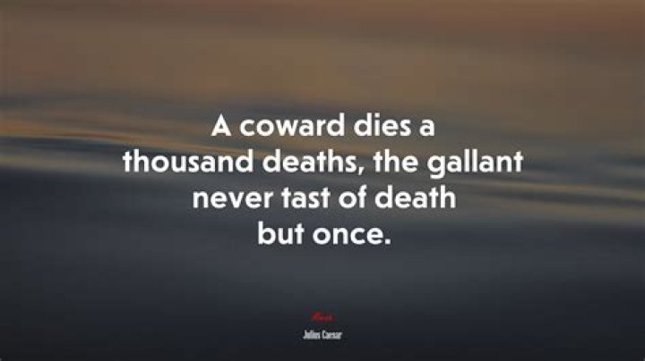 What does a coward dies a hundred deaths mean?