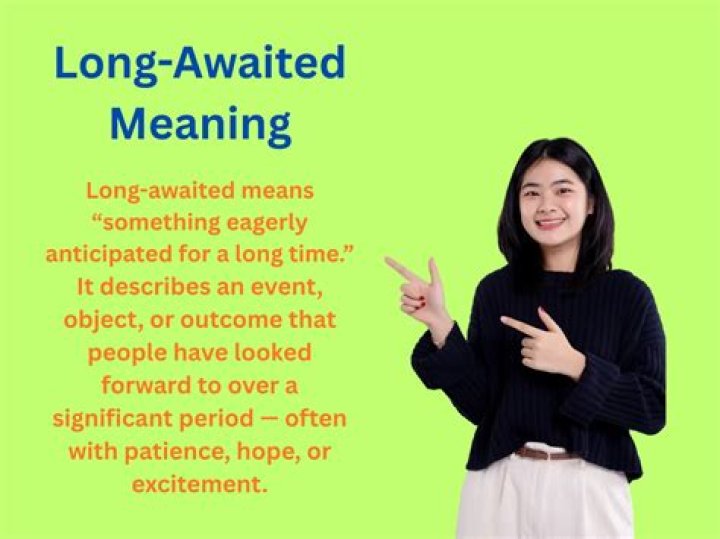 What does a long-awaited mean?