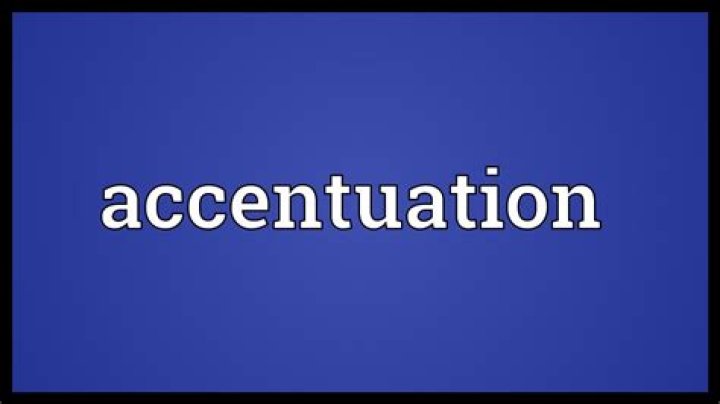 What does accentuation mean?