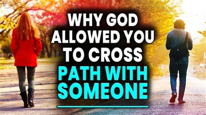 What does it mean to cross paths with someone?