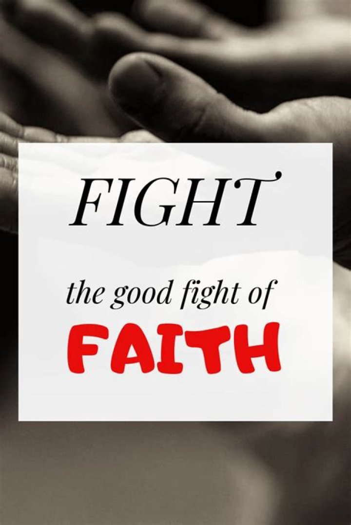 What does it mean to fight the good fight of faith?