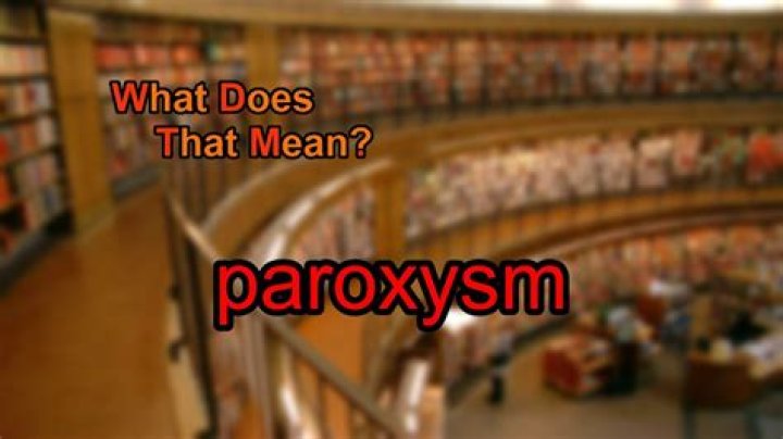 What does paroxysm mean?
