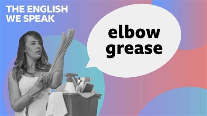 What does the saying elbow grease mean?