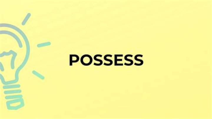 What does the word possess?