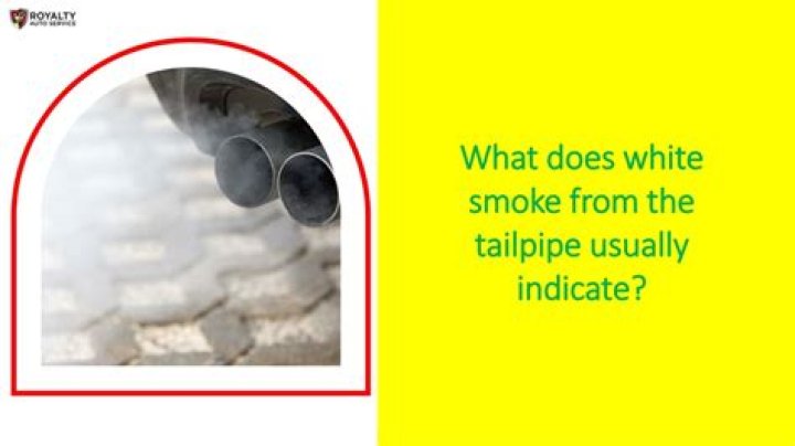 What does white smoke from the tailpipe usually indicate?