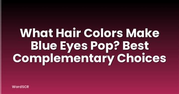 What hair colors make blue eyes pop?