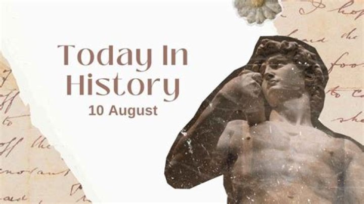What happened on August 10th in history?