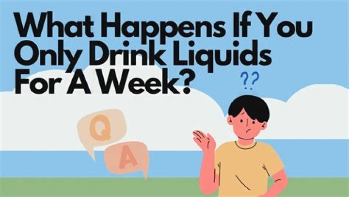 What happens if you only drink liquids for a week?