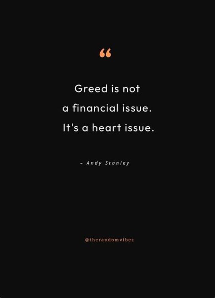 What is a famous quote about greed?