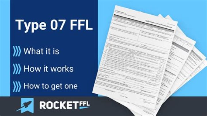 What is a Type 07 FFL?