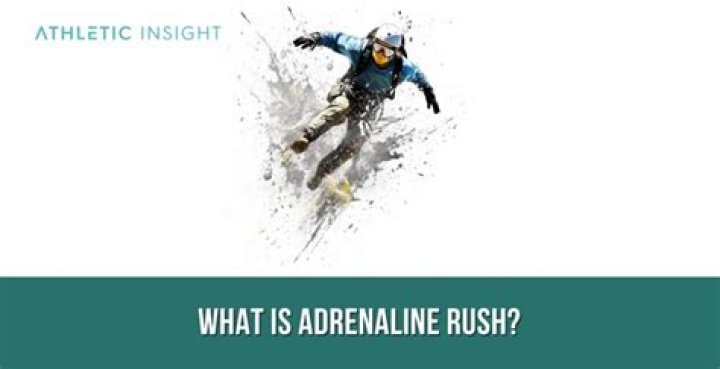 What is adrenaline rush?