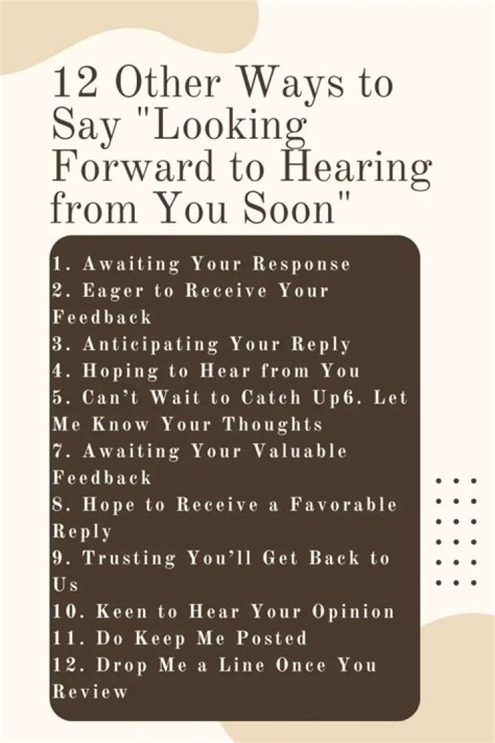 What is another way of saying I look forward to hearing from you?