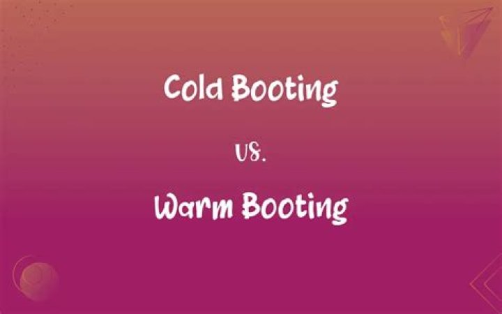 What is cold & warm booting?