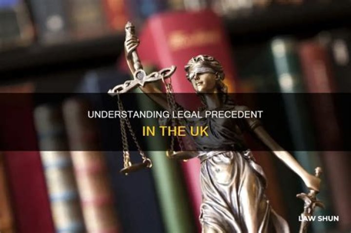 What is legal precedent in the UK?