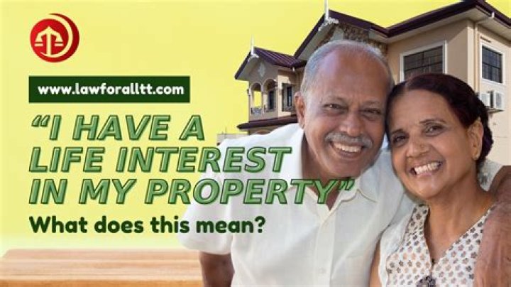 What is life interest in a property?